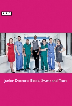 Junior Doctors: Blood, Sweat and Tears Junior Doctors: Blood, Sweat and Tears