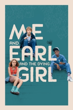 Me and Earl and the Dying Girl Me and Earl and the Dying Girl