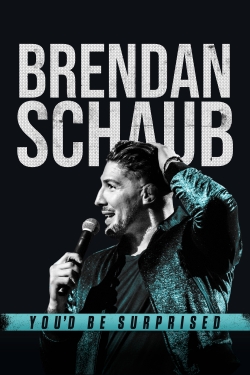 Brendan Schaub: You'd Be Surprised Brendan Schaub: You'd Be Surprised