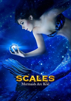 Scales: Mermaids Are Real Scales: Mermaids Are Real