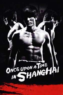 Once Upon a Time in Shanghai Once Upon a Time in Shanghai