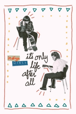 Indigo Girls: It's Only Life After All Indigo Girls: It's Only Life After All