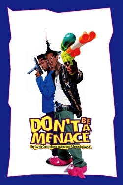 Don't Be a Menace to South Central While Drinking Your Juice in the Hood Don't Be a Menace to South Central While Drinking Your Juice in the Hood
