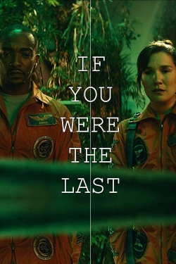 If You Were the Last If You Were the Last
