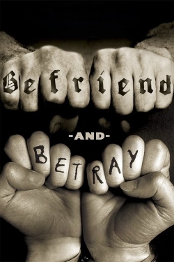 Befriend and Betray Befriend and Betray