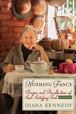 Diana Kennedy: Nothing Fancy Diana Kennedy: Nothing Fancy