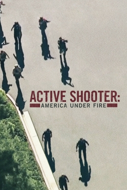 Active Shooter: America Under Fire Active Shooter: America Under Fire