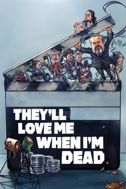 They'll Love Me When I'm Dead They'll Love Me When I'm Dead