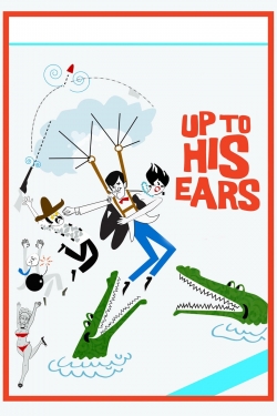 Up to His Ears Up to His Ears