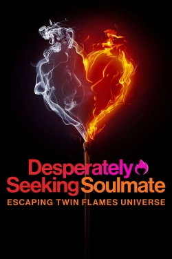 Desperately Seeking Soulmate: Escaping Twin Flames Universe Desperately Seeking Soulmate: Escaping Twin Flames Universe