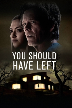 You Should Have Left You Should Have Left