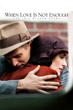 When Love Is Not Enough: The Lois Wilson Story When Love Is Not Enough: The Lois Wilson Story