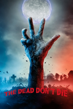 The Dead Don't Die The Dead Don't Die