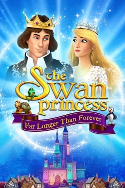 The Swan Princess: Far Longer Than Forever The Swan Princess: Far Longer Than Forever