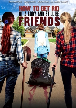 How To Get Rid Of A Body (and still be friends) How To Get Rid Of A Body (and still be friends)