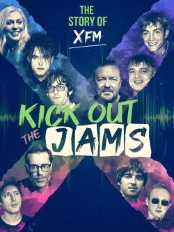 Kick Out the Jams: The Story of XFM Kick Out the Jams: The Story of XFM