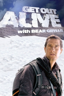 Get Out Alive with Bear Grylls Get Out Alive with Bear Grylls