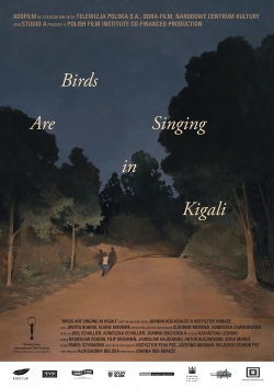 Birds Are Singing in Kigali Birds Are Singing in Kigali