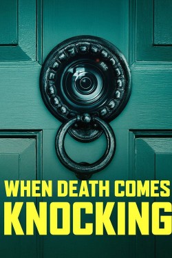 When Death Comes Knocking When Death Comes Knocking