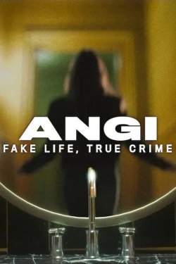 Angi: Fake Life, True Crime Angi: Fake Life, True Crime