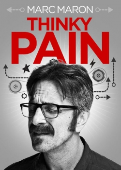 Marc Maron: Thinky Pain Marc Maron: Thinky Pain