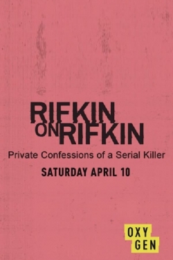 Rifkin on Rifkin: Private Confessions of a Serial Killer Rifkin on Rifkin: Private Confessions of a Serial Killer