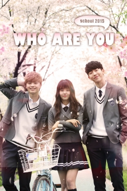 Who Are You: School 2015 Who Are You: School 2015