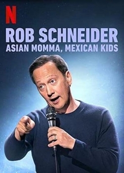 Rob Schneider: Asian Momma, Mexican Kids Rob Schneider: Asian Momma, Mexican Kids