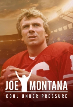 Joe Montana: Cool Under Pressure Joe Montana: Cool Under Pressure