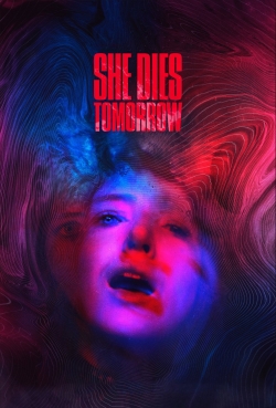 She Dies Tomorrow She Dies Tomorrow