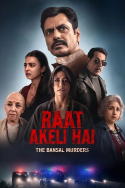Raat Akeli Hai: The Bansal Murders Raat Akeli Hai: The Bansal Murders