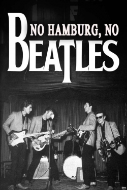 No Hamburg No Beatles No Hamburg No Beatles