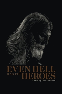 Even Hell Has Its Heroes Even Hell Has Its Heroes