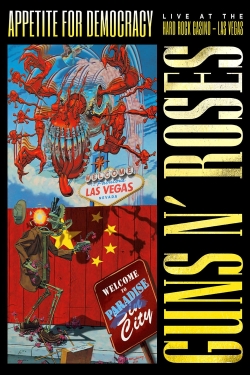 Guns N' Roses: Appetite for Democracy Guns N' Roses: Appetite for Democracy