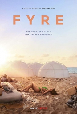 FYRE: The Greatest Party That Never Happened FYRE: The Greatest Party That Never Happened