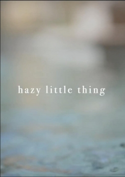 Hazy Little Thing Hazy Little Thing