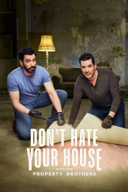 Don't Hate Your House with the Property Brothers Don't Hate Your House with the Property Brothers