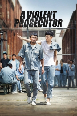 A Violent Prosecutor A Violent Prosecutor