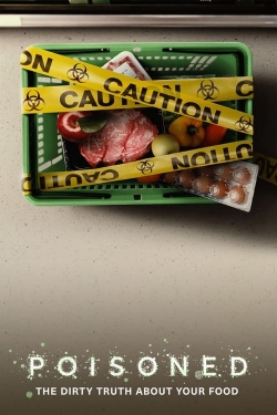 Poisoned: The Dirty Truth About Your Food Poisoned: The Dirty Truth About Your Food
