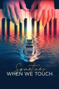 Sometimes When We Touch Sometimes When We Touch