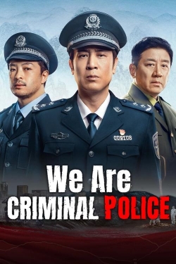 We Are Criminal Police We Are Criminal Police