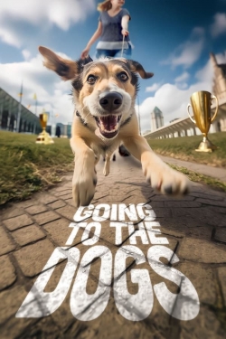 Going to the Dogs Going to the Dogs
