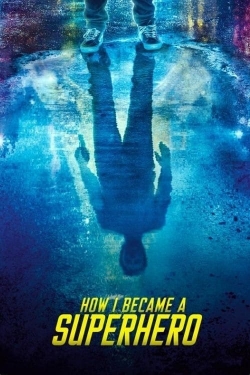 How I Became a Superhero How I Became a Superhero