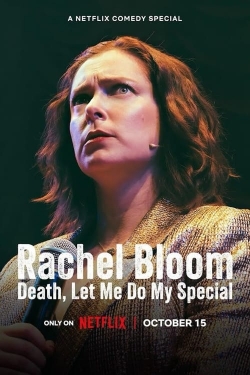 Rachel Bloom: Death, Let Me Do My Special Rachel Bloom: Death, Let Me Do My Special