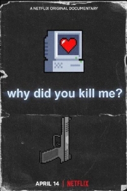 Why Did You Kill Me? Why Did You Kill Me?