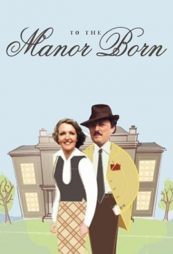 To the Manor Born To the Manor Born