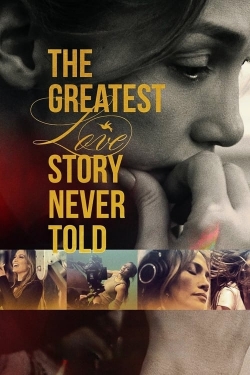 The Greatest Love Story Never Told The Greatest Love Story Never Told