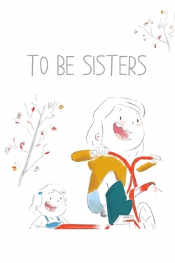 To Be Sisters To Be Sisters