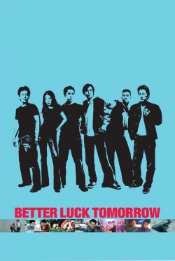 Better Luck Tomorrow Better Luck Tomorrow