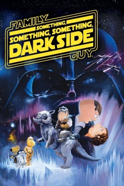 Family Guy Presents: Something, Something, Something, Dark Side Family Guy Presents: Something, Something, Something, Dark Side